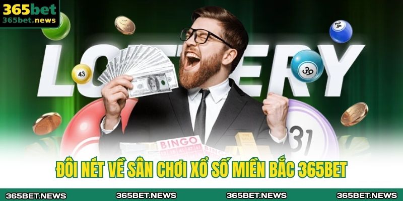 Đôi nét về sân chơi xổ số miền bắc 365BET