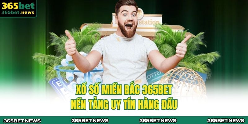 xổ số miền Bắc 365BET